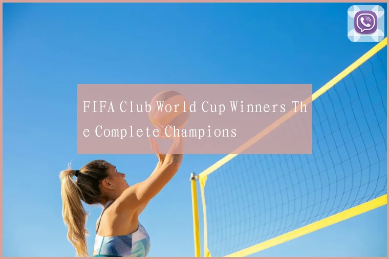 FIFA Club World Cup Winners The Complete Champions